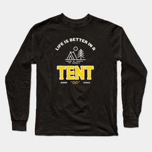 Life is Better in a Tent Camping Long Sleeve T-Shirt